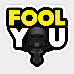 Fool You - Dark Helmet Spaceballs - Yellow & White letters Sticker